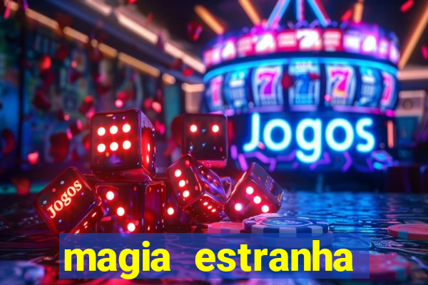 magia estranha filme completo dublado